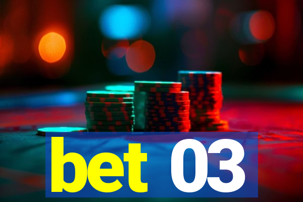 bet 03