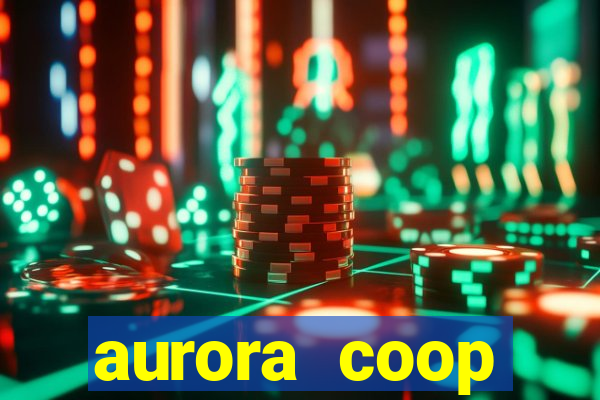 aurora coop trabalhe conosco