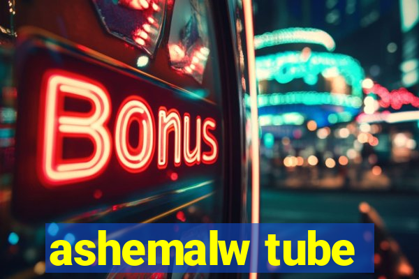 ashemalw tube