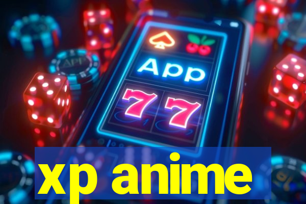 xp anime