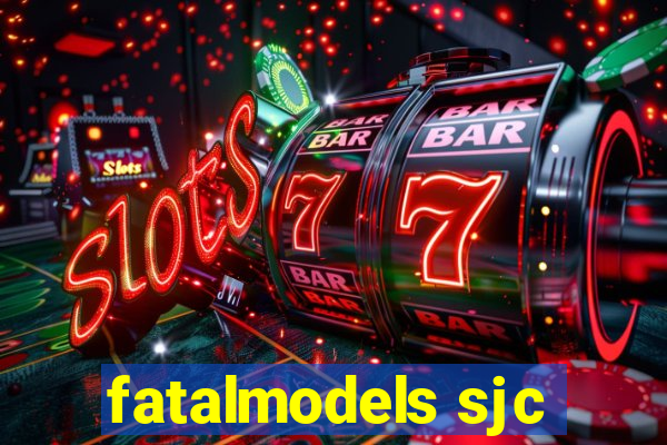 fatalmodels sjc