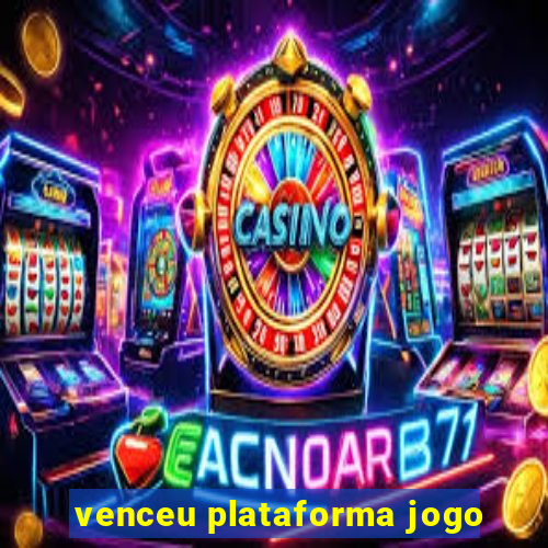 venceu plataforma jogo