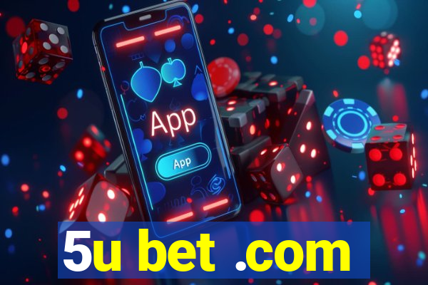 5u bet .com