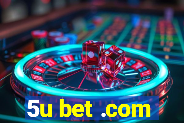 5u bet .com