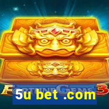 5u bet .com