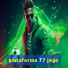 plataforma 77 jogo