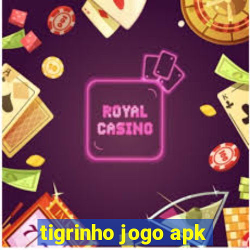 tigrinho jogo apk