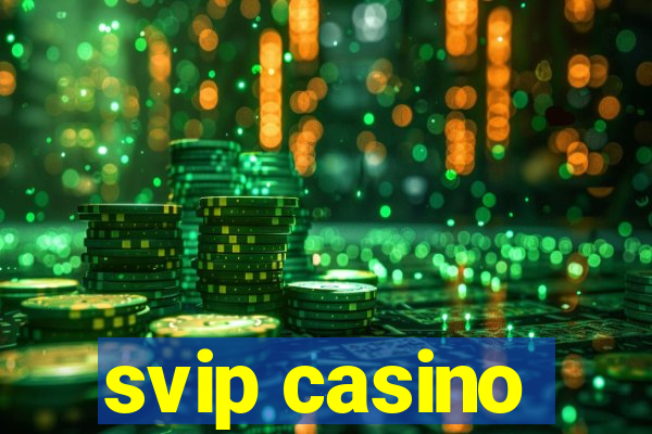 svip casino