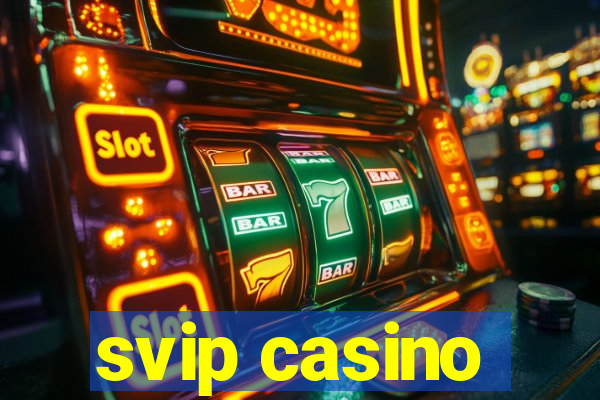 svip casino