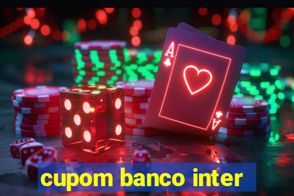 cupom banco inter