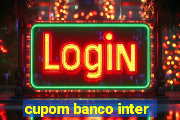 cupom banco inter