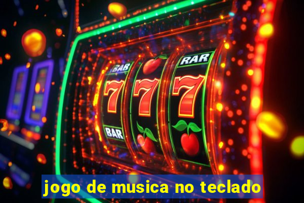 jogo de musica no teclado