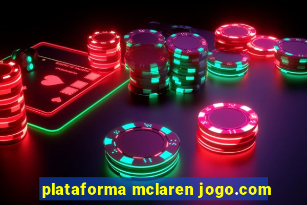 plataforma mclaren jogo.com