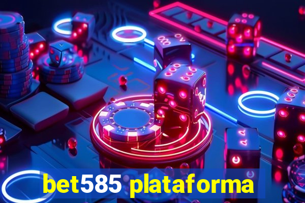 bet585 plataforma