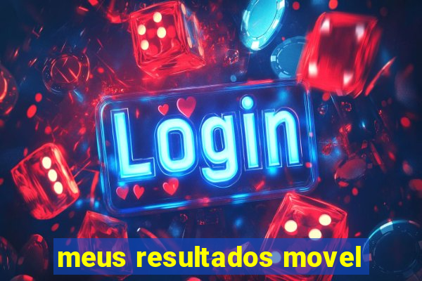 meus resultados movel