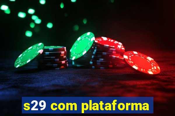 s29 com plataforma