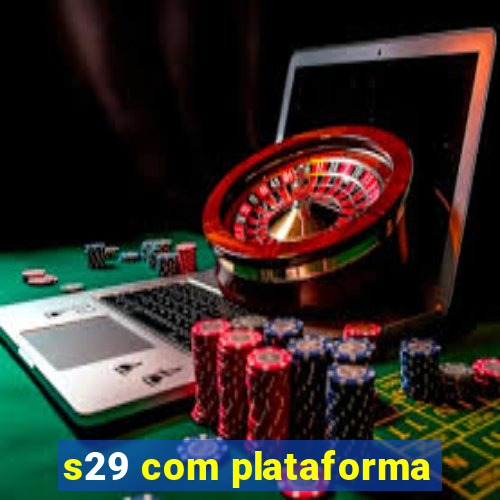 s29 com plataforma