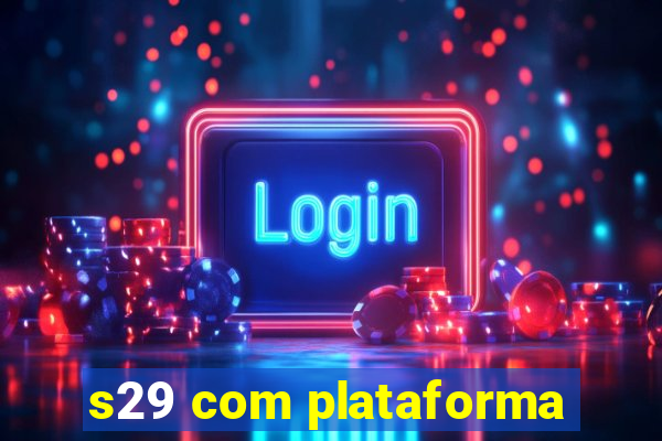 s29 com plataforma