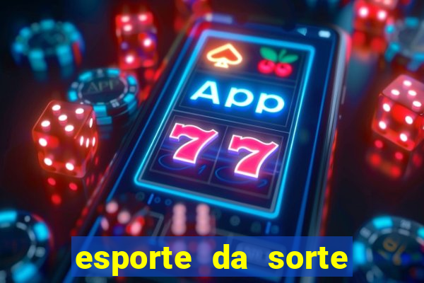 esporte da sorte deposito minimo