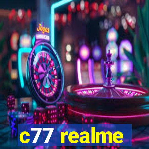 c77 realme