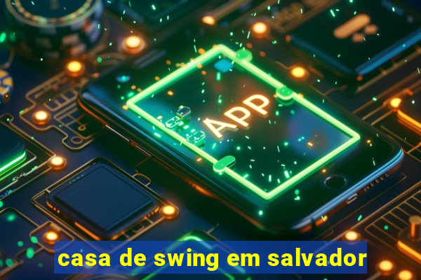 casa de swing em salvador