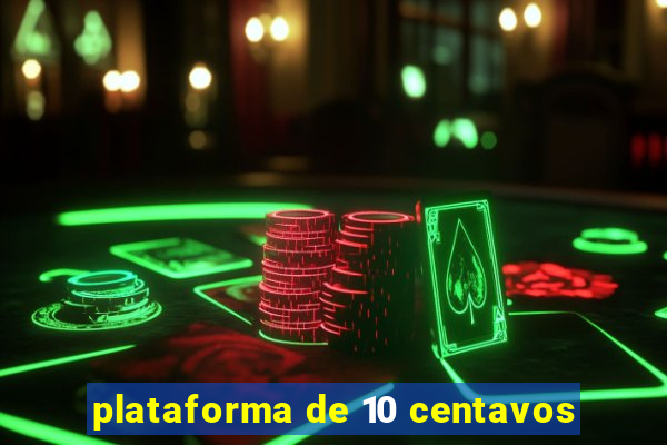 plataforma de 10 centavos