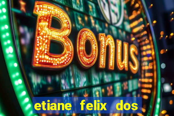 etiane felix dos santos pelada