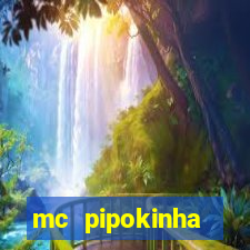 mc pipokinha telegram vazado