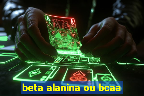 beta alanina ou bcaa