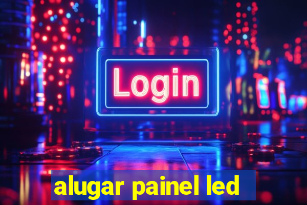 alugar painel led