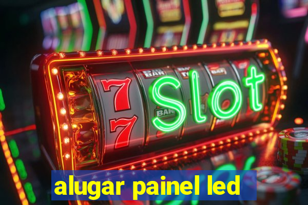 alugar painel led