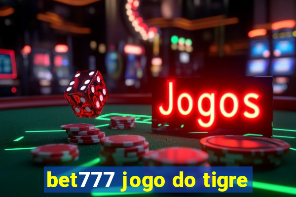 bet777 jogo do tigre