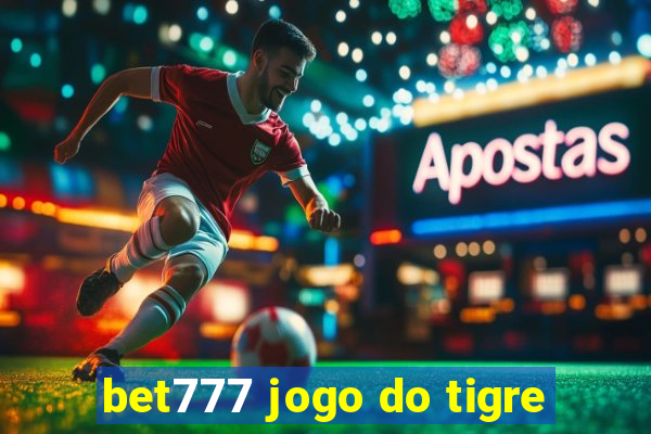 bet777 jogo do tigre