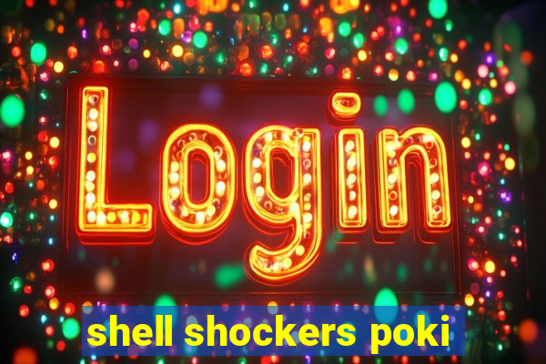 shell shockers poki