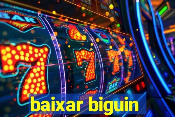 baixar biguin