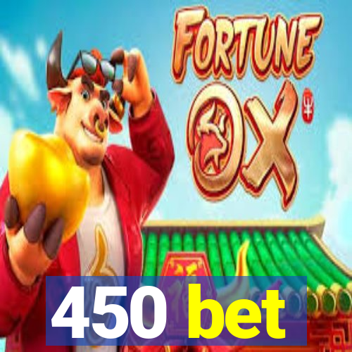 450 bet