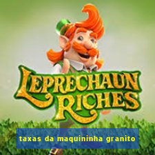 taxas da maquininha granito