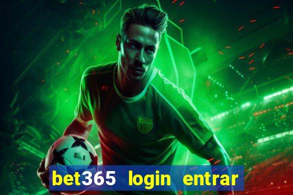 bet365 login entrar agora direto