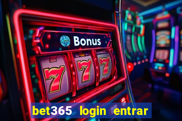 bet365 login entrar agora direto