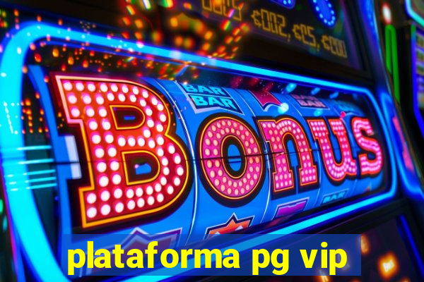 plataforma pg vip