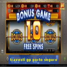 travesti gp porto seguro