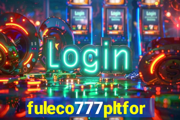 fuleco777pltfor