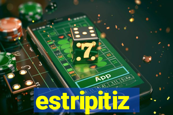 estripitiz