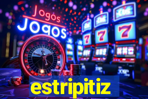 estripitiz