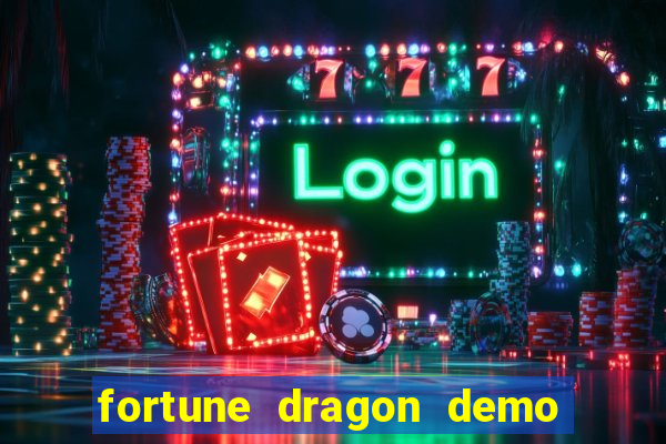 fortune dragon demo bet 500