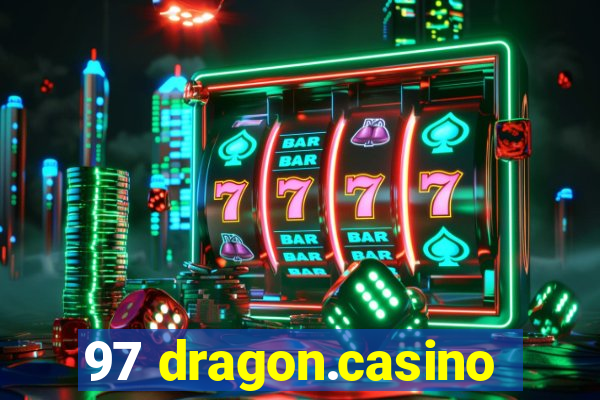 97 dragon.casino