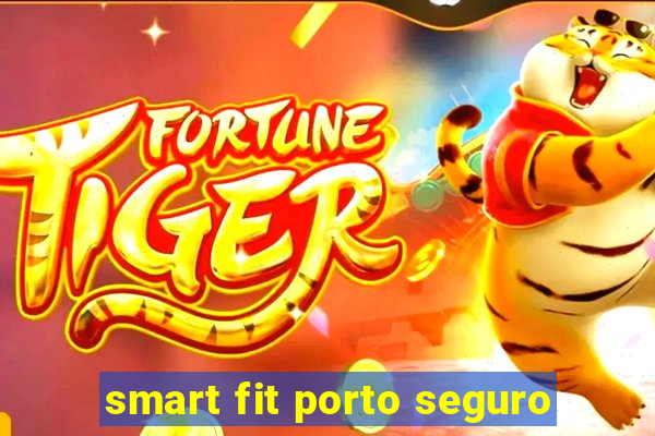 smart fit porto seguro