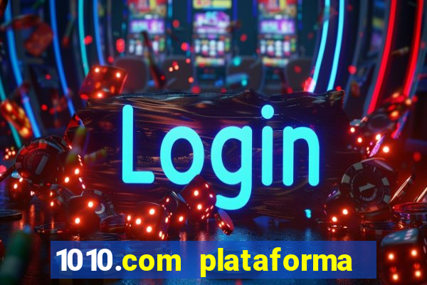 1010.com plataforma de jogos