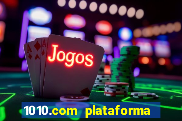 1010.com plataforma de jogos