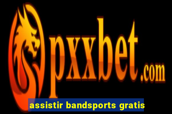 assistir bandsports gratis